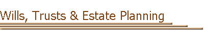Wills, Trusts & Estate Planning